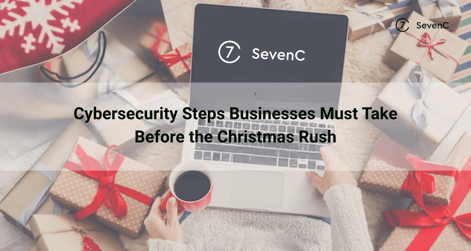 5 Quick Cybersecurity Steps Businesses Must take Before the Christmas Rush